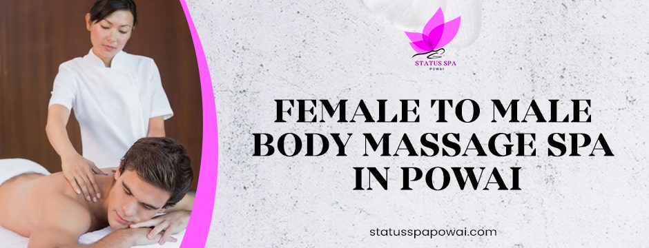 female to male body massage spa in Powai